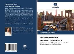 Schonheitstaxi Fur Aktiv Und Geschaftlich di Ekaterina Grehowa Ekaterina edito da KS OmniScriptum Publishing