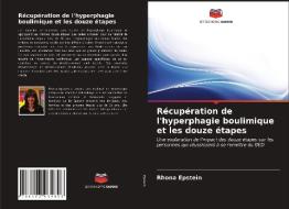 Recuperation De L'hyperphagie Boulimique Et Les Douze Etapes di epstein rhona epstein edito da KS OmniScriptum Publishing
