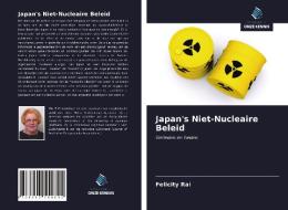 Japan's Niet-Nucleaire Beleid di Felicity Rai edito da Uitgeverij Onze Kennis