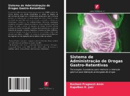 Sistema de Administração de Drogas Gastro-Retentivas di Roshani Pragnesh Amin, Rupalben K. Jani edito da Edições Nosso Conhecimento