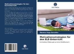 Motivationsstrategien für den ELE-Unterricht di Mariela Vega González edito da Verlag Unser Wissen