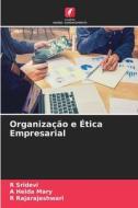 Organização e Ética Empresarial di R. Sridevi, A. Helda Mary, R. Rajarajeshwari edito da Edições Nosso Conhecimento