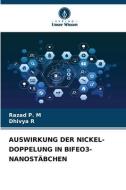 AUSWIRKUNG DER NICKEL-DOPPELUNG IN BIFEO3-NANOSTÄBCHEN di Razad P. M, Dhivya R edito da Verlag Unser Wissen