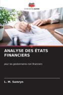 ANALYSE DES ÉTATS FINANCIERS di L. M. Samryn edito da Editions Notre Savoir