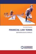 FINANCIAL LAW TERMS di Sunnatullo Khujakulov edito da LAP LAMBERT Academic Publishing