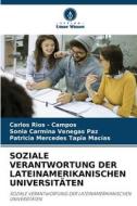 SOZIALE VERANTWORTUNG DER LATEINAMERIKANISCHEN UNIVERSITÄTEN di Carlos Rios - Campos, Sonia Carmina Venegas Paz, Patricia Mercedes Tapia Macias edito da Verlag Unser Wissen