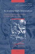 Re-Inventing Ovid's Metamorphoses: Pictorial and Literary Transformations in Various Media, 1400-1800 di Karl A. E. Enenkel, Jan L. De Jong edito da BRILL ACADEMIC PUB