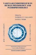 Vascular Endothelium in Human Physiology and Pathophysiology di Patrick J. Vallance edito da CRC Press