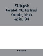 1708-ridgefield, Connecticut-1908. Bi-ce di UNKNOWN edito da Lightning Source Uk Ltd