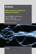Echoes: Ethics and Issues of Voice in Education Research edito da SENSE PUBL