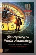 Film History as Media Archaeology di Thomas Elsaesser edito da Amsterdam University Press