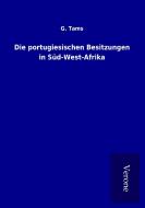 Die portugiesischen Besitzungen in Süd-West-Afrika di G. Tams edito da TP Verone Publishing