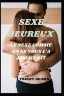 Sexe Heureux di ADAMS TOMMY ADAMS edito da Independently Published