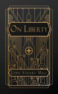 On Liberty di John Stuart Mill edito da NATAL PUBLISHING, LLC