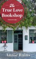 The True Love Bookshop di Annie Rains edito da THORNDIKE PR