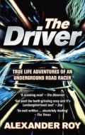 The Driver di Alexander (Author) Roy edito da Ebury Publishing