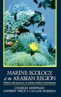 Marine Ecology of the Arabian Region: Patterns and Processes in Extreme Tropical Environments di Charles J. R. Sheppard, Andrew Price, Callum Roberts edito da ACADEMIC PR INC