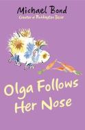 Olga Follows Her Nose di Michael Bond edito da Oxford University Press