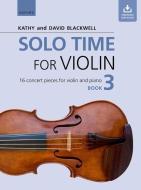 Solo Time For Violin Book 3 + Cd di Kathy Blackwell, David Blackwell edito da Oxford University Press