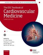 The Esc Textbook of Cardiovascular Medicine di A. John Camm edito da OXFORD UNIV PR