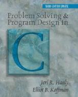 Problem Solving And Program Design In C, Update di Jeri R. Hanly, Elliot B. Koffman edito da Pearson Education