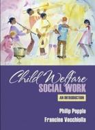 Child Welfare: An Introduction di Philip R. Popple, Francine Vecchiolla edito da Allyn & Bacon