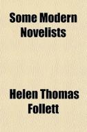 Some Modern Novelists; Appreciations And Estimates di Helen Thomas Follett edito da General Books Llc