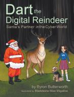 Dart the Digital Reindeer di Byron Butterworth edito da Tellwell Talent
