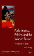 Performance, Politics, and the War on Terror di Sara Brady edito da Palgrave Macmillan