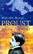 Proust Among The Stars di Malcolm Bowie edito da Columbia University Press