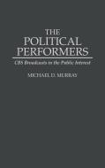 The Political Performers di Michael D. Murray edito da Greenwood Press