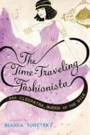 The Time-Traveling Fashionista and Cleopatra, Queen of the Nile di Bianca Turetsky edito da POPPY BOOKS