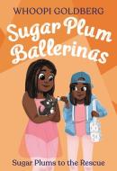 Sugar Plum Ballerinas: Sugar Plums to the Rescue! di Whoopi Goldberg, Deborah Underwood edito da LITTLE BROWN BOOKS FOR YOUNG R