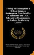 Tolstoy On Shakespeare; A Critical Essay On Shakespeare. Translated By V. Tchertkoff And I.f.m. Followed By Shakespeare's Attitude To The Working Clas di Crosby Ernest Howard Crosby, Mayo Isabella Fyvie Mayo, Shaw Bernard Shaw edito da Franklin Classics