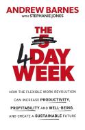 The 4 Day Week: How the Flexible Work Revolution Can Increase Productivity, Profitability and Wellbeing, and Help Create di Andrew Barnes edito da PIATKUS BOOKS