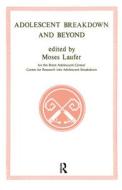 Adolescent Breakdown and Beyond di Moses Laufer edito da Taylor & Francis Ltd