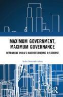 Maximum Government, Maximum Governance di Sashi Sivramkrishna edito da Taylor & Francis Ltd
