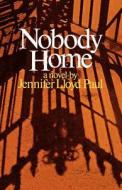 Nobody Home di Jennifer Lloyd Paul edito da W W NORTON & CO