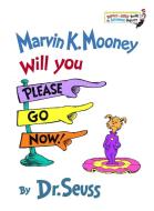 Marvin K. Mooney, Will You Please Go Now! di Dr Seuss edito da RANDOM HOUSE