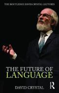 The Future Of Language di David Crystal edito da Taylor & Francis Ltd