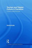 Tourism and Tibetan Culture in Transition di Ashild (Peace Research Institute Oslo (PRIO) Kolas edito da Taylor & Francis Ltd