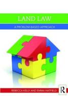 Land Law di Rebecca Kelly, Emma Hatfield edito da Taylor & Francis Ltd