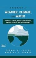 Handbook of Weather, Climate, and Water di Thomas D. Potter edito da Wiley-Blackwell