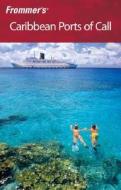 Frommer\'s Caribbean Ports Of Call di Tamar Schreibman, Christina Colon edito da John Wiley And Sons Ltd