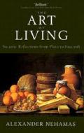 The Art of Living di Alexander Nehamas edito da University of California Press