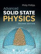 Advanced Solid State Physics di Philip Phillips edito da Cambridge University Press