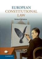 European Constitutional Law di Robert Schutze edito da Cambridge University Press