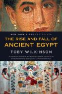The Rise and Fall of Ancient Egypt di Toby Wilkinson edito da RANDOM HOUSE