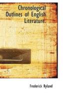 Chronological Outlines Of English Literature. di Frederick Ryland edito da Bibliolife