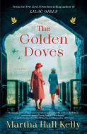The Golden Doves di Martha Hall Kelly edito da BALLANTINE BOOKS